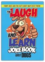 Laugh and Learn Joke Book about Dogs : Funny Jokes and Fun Facts about Man's Best Friend 173789467X Book Cover