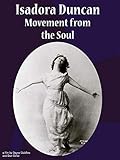 Isadora Duncan: Movement from the Soul