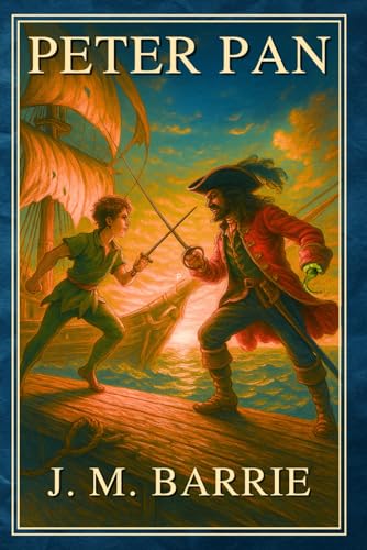 Peter Pan: Il ragazzo che non voleva crescere – Edizione moderna con illustrazioni d’epo