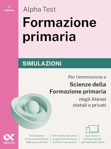  Alpha Test. Formazione primaria 2026-2027. Simulazioni. Per il test di ammissione a Scienze della Formazione Primaria. Tutte le prove in versione digitale