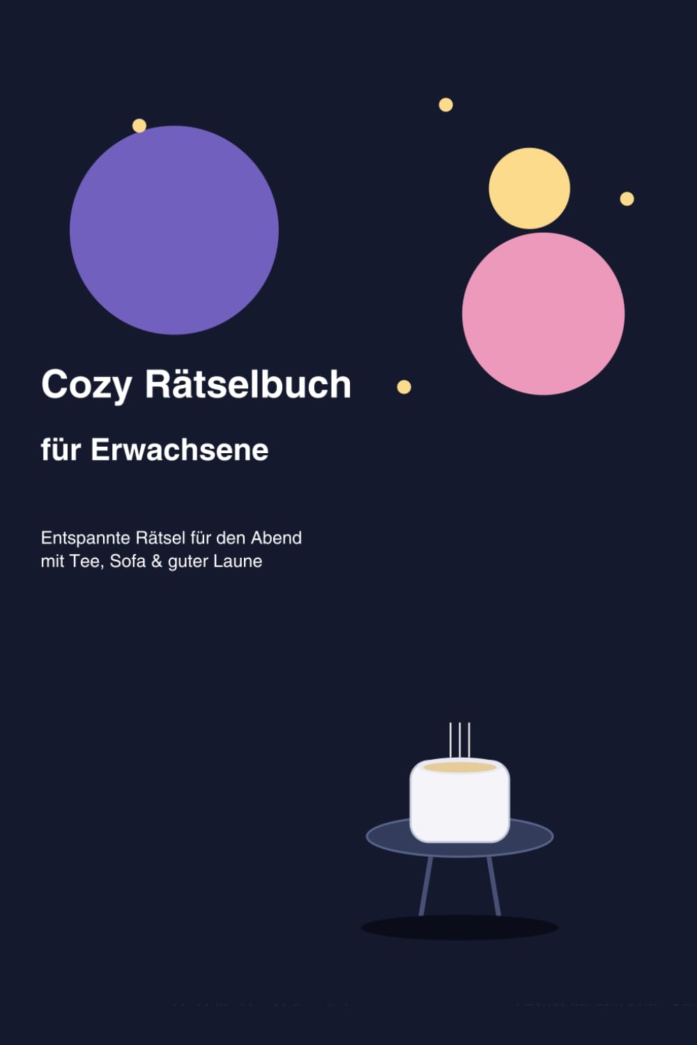Cozy Rätselbuch für Erwachsene: Entspannte Wortsuchrätsel, Sudokus & Zahlenpyramiden für den Abend