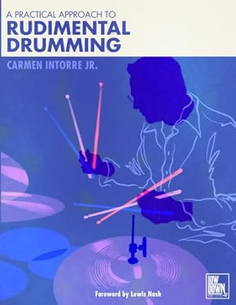 A Practical Approach to Rudimental Drumming: Intorre Jr., Carmen, Mills ...