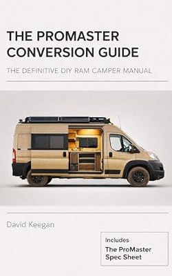 The ProMaster Conversion Guide: The Definitive DIY Ram Camper Manual