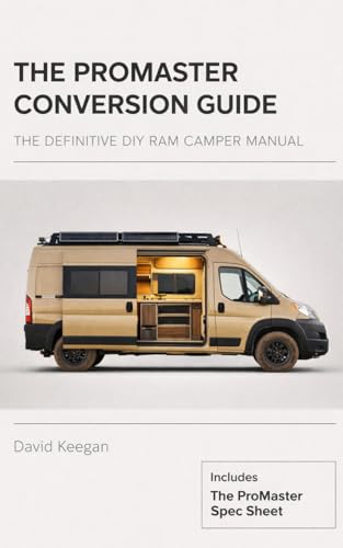 The ProMaster Conversion Guide: The Definitive DIY Ram Camper Manual