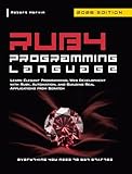 Ruby Programming Language: Learn Elegant Programming, Web Development with Ruby, Automation, and Building Real...