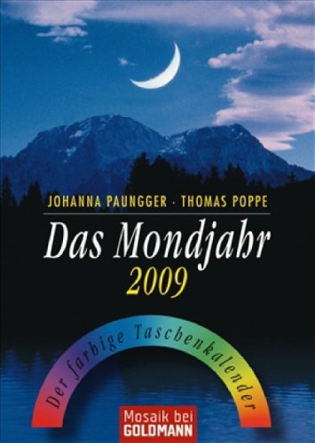 Das Mondjahr 2009: Der farbige Taschenkalender Das Mondjahr 2009: Der farbige Taschenkalender