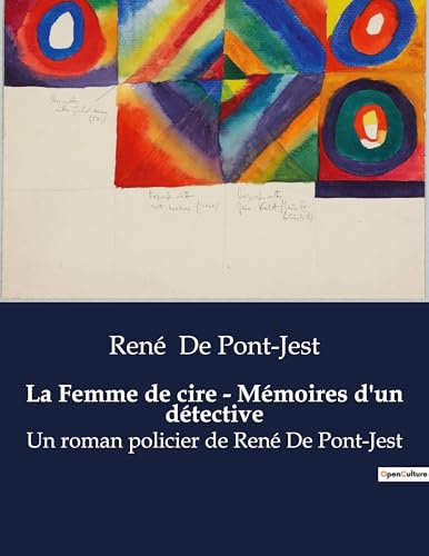 La Femme de cire - Mémoires d'un détective: Un roman policier de René De Pont-Jest (French Edition)
