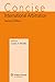 Concise International Arbitration