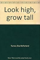 Look high, grow tall B0006BSYXI Book Cover