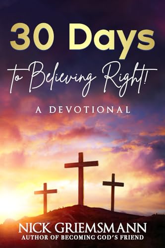 30 Days to Believing Right! A Devotional