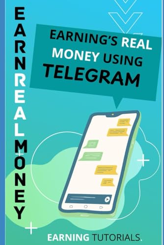 FULL EARNING TUTORIAL'S USING TELEGRAM .: full earning tutorial's using telegram in paperback formet.