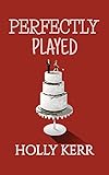 Perfectly Played: A runaway bride, jilted groom, friends to lovers sweet romantic comedy (Love & Alliteration Book 1)