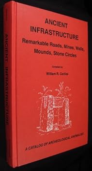 Ancient Infrastructure: Remarkable Roads, Mines, Walls, Mounds, Stone Circles