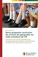 Nova Proposta Curricular Do Ensino de Geografia Na Rede Estadual de Sp 363968799X Book Cover