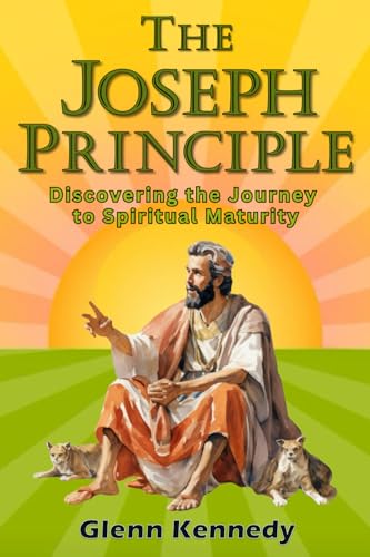 The Joseph Principle: Discovering the Journey to Spiritual Maturity