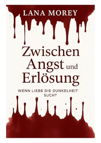 Zwischen Angst und Erlösung: Wenn Liebe die Dunkelheit sucht (Zwischen Wahrheit und Verrat 2)
