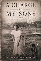 A CHARGE TO MY SONS, Foundations for a Life Governed by God: Volume I: The Making of A Man B0HFT3BNHD Book Cover