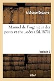  Manuel de l\'ingénieur des ponts et chaussées. Programme annexé au décret 7 mars 1868 Fascicule 3