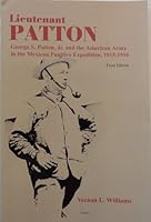 Lieutenant Patton: George S. Patton, Jr. and the American Army in the Mexican Punitive Expedition, 1915-1916 0970892772 Book Cover