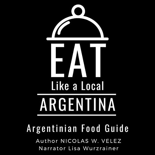 Eat Like a Local: Argentina by Nicolas W. Velez episode artwork