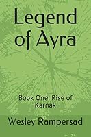 Legend of Ayra : Book One: Rise of Karnak 1657307476 Book Cover