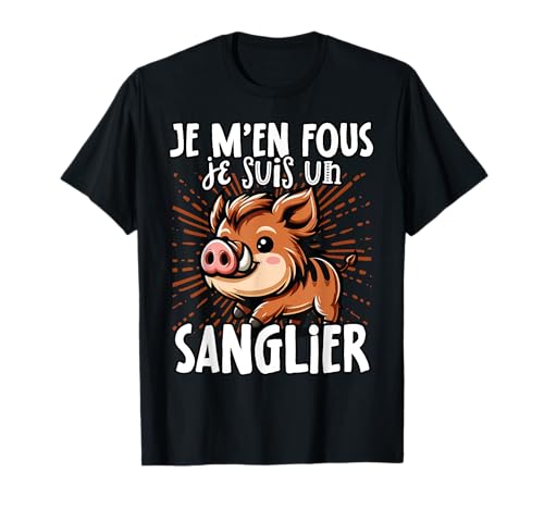 Je M’en Fous Je suis Un Sanglier - Sweet Wild Boar T-Shirt