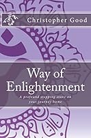 Way of Enlightenment: A profound stepping stone on your journey home 151686090X Book Cover