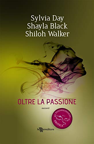 Oltre la passione – Disobbedienza erotica 1 (Leggereditore) Oltre la passione – Disobbedienza erotica 1 (Leggereditore)