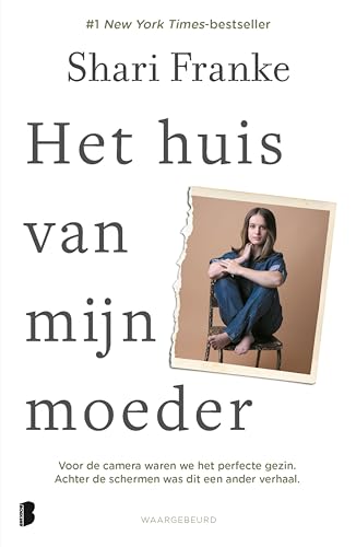 Het huis van mijn moeder: Voor de camera waren we het perfecte gezin. Achter de schermen was dit een ander verhaal (Dutch Edition)