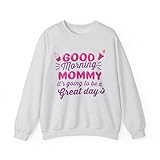 Salaar & Co Good Morning Mommy it's going to be a great day Shirt Breakfast Smiles Morning Cuddles Unisex Sweatshirt Ash