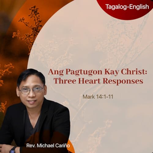 03-15-2026 Ang Pagtugon Kay Christ_ Three Heart Responses