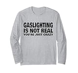 Gaslighting Is Not Real You're Just Crazy