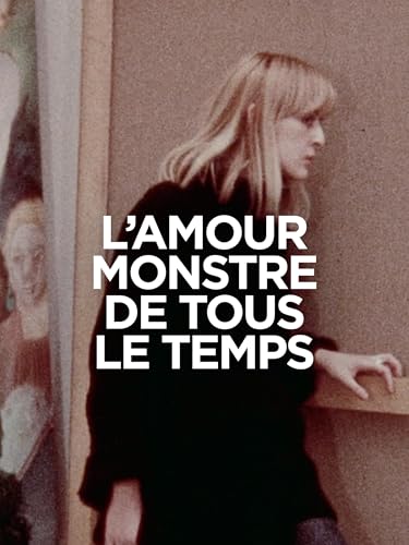  L\'amour monstre de tous les temps