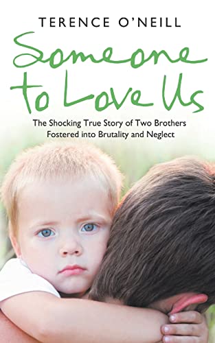 SOMEONE TO LOVE US: The shocking true story of two brothers fostered into brutality and neglect