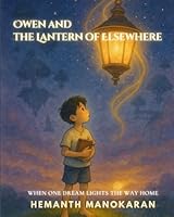 Owen and the Lantern of Elsewhere: When One Dream Lights the Way Home ( A Bedtime Story book for children ) B0F66T7GN2 Book Cover