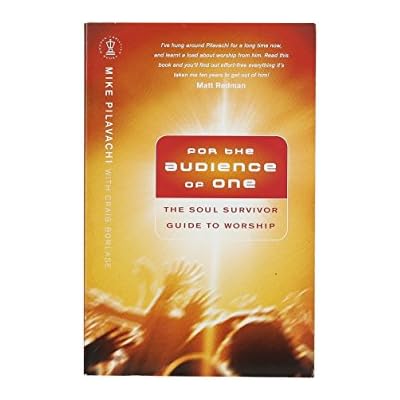 For the Audience of One: The Soul Survivor Guide to Worship