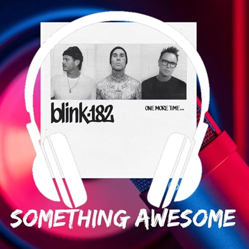 Something Awesome Ep 25 - Blink-182 One More Time Podcast Por arte de portada