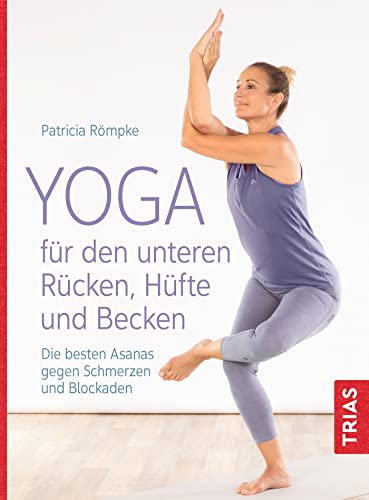 Bestes Yoga Buch : Yoga für den unteren Rücken, Hüfte und Becken: Die besten Asanas gegen Schmerzen und Blockaden