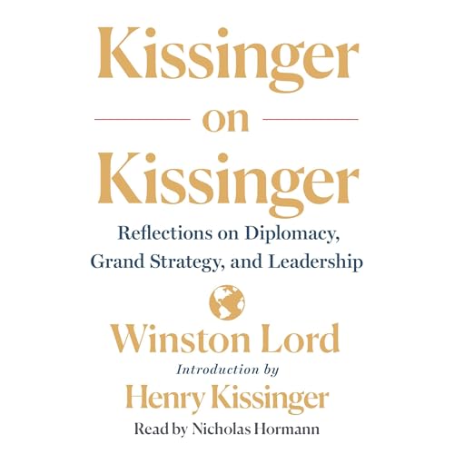 Kissinger on Kissinger by Winston Lord, Henry Kissinger - introduction episode artwork