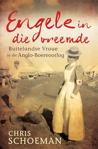 Engele in die vreemde: Buitelandse vroue in die Anglo-Boereoorlog (Afrikaans Edition)