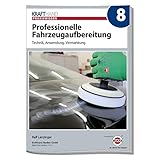  Professionelle Fahrzeugaufbereitung: Technik, Anwendung, Vermarktung (Krafthand Praxiswissen)