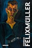conrad felixmüller  Conrad Felixmüller: The Great Masters of Art