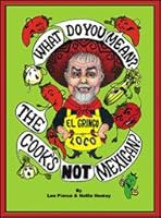 What Do You Mean The Cook's Not Mexican 0981673708 Book Cover