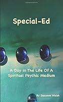 Special-Ed : A Day in the Life of a Psychic Medium 1973885603 Book Cover