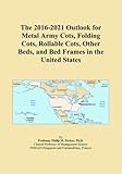 The 2016-2021 Outlook for Metal Army Cots, Folding Cots, Rollable Cots, Other Beds, and Bed Frames in the United States