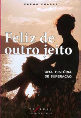 Feliz De Outro Jeito. Uma Historia De Superação