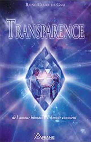 Transparence : De l'amour humain a  l'amour conscient