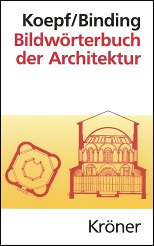 Bildwörterbuch der Architektur: Mit englischem, französischem, italienischem und spanischem Fachglossar (Kröners Taschenausgaben (KTA))