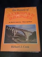 The Beauty of Railroad Bridges: In North America-Then and Now 0870950975 Book Cover