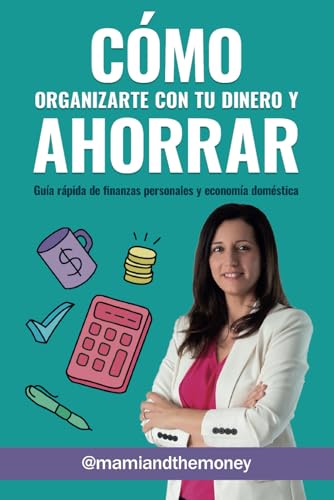 Cómo organizarte con tu dinero y ahorrar: Guía rápida de finanzas personales y economía doméstica